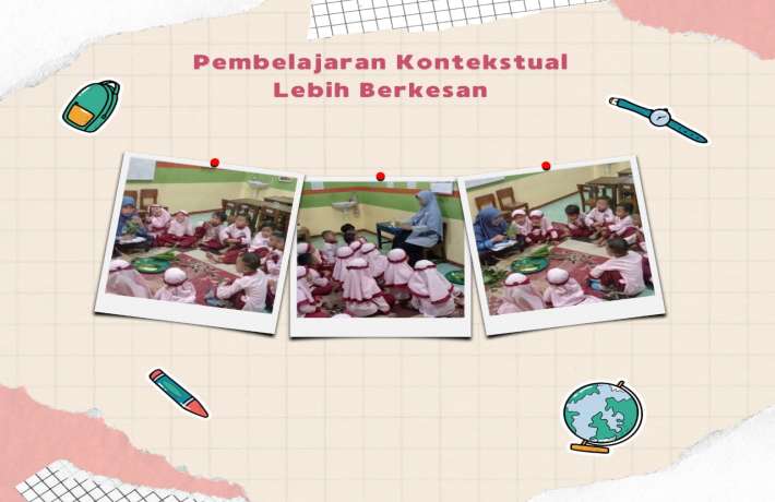 Pembelajaran Konstektual Lebih Berkesan